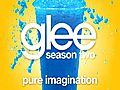 Pure Imagination (Glee Cast Version)