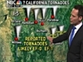 California Tornadoes Touchdown. Jeff Ranieri With How They Formed.