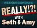 Really with Seth and Amy