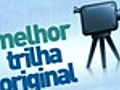 MELHOR TRILHA ORIGINAL - MELHORES EM CENA