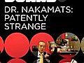 Dr. Nakamats: Patently Strange