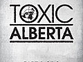 TOXIC: Alberta 1 of 3