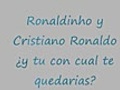 Ronaldinho y Cristiano Ronaldo