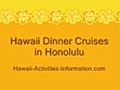 Honolulu,  Hawaii Dinner Cruises - Sunset Cruises Honolulu Oahu Review