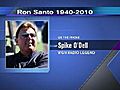 Ron Santo dies at 70: Phoner with Spike O’Dell