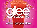 When I Get You Alone (Glee Cast Version)