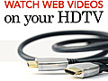 Watch Web Videos on Your HDTV