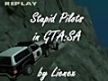 Stupid Pilots In GTA:SA