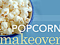 Popcorn Makeover