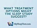 Treatment Options Suggested by the Sleep Apnea Study