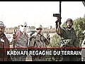 Khadafi regagne du terrain