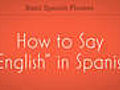How to Say &quot;English&quot; in Spanish