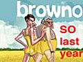 Browno: so last year