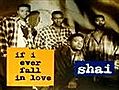 Shai - If I Ever Fall In Love