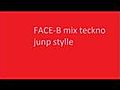 FACE-B mix teckno junp stille