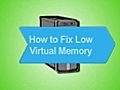 How To Fix Low Virtual Memory