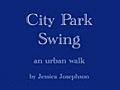 City Park Swing: An Urban Walk (2010)