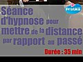 Séance d’hypnose pour mettre de la distance par rapport au...