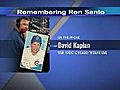 Santo Remembered: Phoner with David Kaplan,  WGN Radio