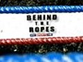 Behind the Ropes