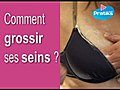 Comment faire grossir ses seins