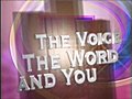 The Voice,the Word and You (Part 1 of 3)