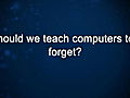 Curiosity: Craig Mundie: Teaching Computers to Forget