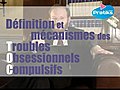 Définition et mécanismes des troubles obsessionnels compulsifs