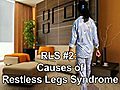 What are Causes of Restless Legs Syndrome