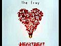 The Fray - HeartBeat (New Song 2011) Lyrics