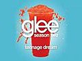 Teenage Dream (Glee Cast Version)