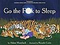 Go the f**k to sleep: A bedtime book for parents
