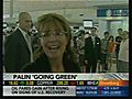 Palin Goes Green
