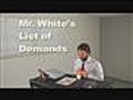 Mr. White&#039;s List of Demands - Ep. 1