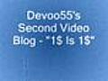 Devoo55&#039;s Second Blog - 1$ Is 1$