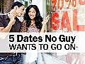 5 Dates No Guy Wants to Go On