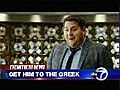 Sandy reviews &#039;Get Him to the Greek&#039;