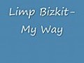 Limp Bizkit-My Way-With Lyrics