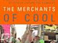 Merchants of Cool