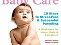 Complete Baby Care - Reassuring Step-By-Step Instruction For New Parents