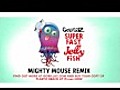 Superfast Jellyfish Mighty Mouse Remix