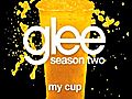 My Cup (Glee Cast Version)