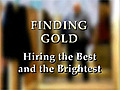 Finding Gold: Hiring the Best and the Brightest