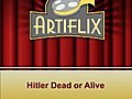 Hitler Dead or Alive