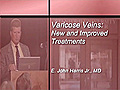 Varicose Veins: New and Improved Treatments