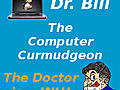 Dr. Bill - The Computer Curmudgeon - 193 (Video-M4V)