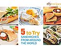 Sandwiches from Around the World - 5 to Try