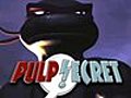 Pulp Secret - 03/20/07