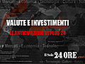 Valute e investimenti: le anticipazioni di Plus24