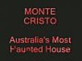 Monte cristo..Australias most haunted house..watch